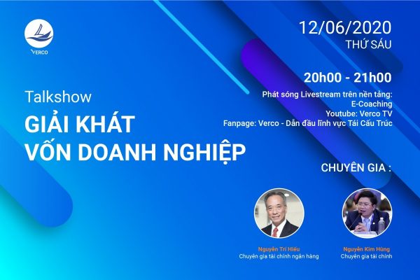 Talkshow: giải khát vốn Doanh nghiệp – Giải quyết khó khăn của doanh nghiệp hậu covid-19