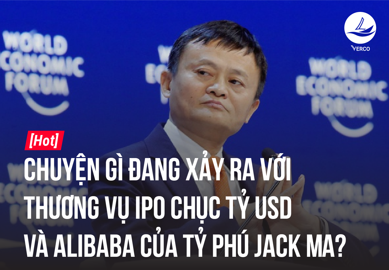 [HOT] Chuyện gì đang xảy ra với thương vụ IPO chục tỷ USD và Alibaba của Tỷ phú Jack Ma?