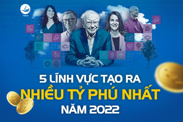 5 lĩnh vực tạo ra nhiều tỷ phú nhất năm 2022?